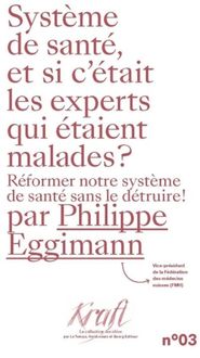 Produktbild: Syst&egrave;me de sant&eacute;, et si c'&eacute;tait les experts qui &eacute;taint malades ?