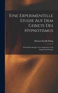 Produktbild: Eine Experimentelle Studie Auf Dem Gebiete Des Hypnotismus