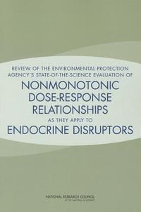 Produktbild: Review of the Environmental Protection Agency's State-Of-The-Science Evaluation of Nonmonotonic Dose-Response Relationships as They Apply to Endocrine
