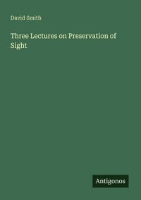 Produktbild: Three Lectures on Preservation of Sight