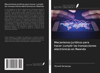 Produktbild: Mecanismos jur&iacute;dicos para hacer cumplir las transacciones electr&oacute;nicas en Rwanda
