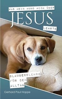 Produktbild: Was mein Hund mich &uuml;ber Jesus lehrte
