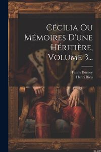 Produktbild: C&eacute;cilia Ou M&eacute;moires D'une H&eacute;riti&egrave;re, Volume 3...