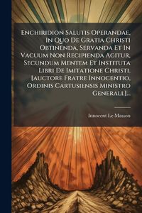 Produktbild: Enchiridion Salutis Operandae, In Quo De Gratia Christi Obtinenda, Servanda Et In Vacuum Non Recipienda Agitur, Secundum Mentem Et Instituta Libri De