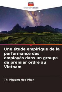 Produktbild: Une &eacute;tude empirique de la performance des employ&eacute;s dans un groupe de premier ordre au Vietnam