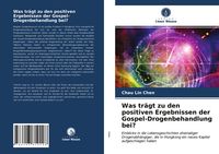 Produktbild: Was tr&auml;gt zu den positiven Ergebnissen der Gospel-Drogenbehandlung bei?