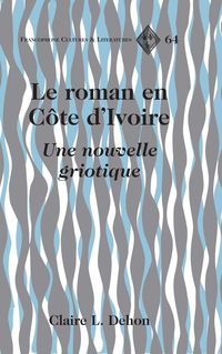 Bild vom Artikel Le roman en Côte d’Ivoire vom Autor Claire L. Dehon