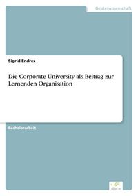 Produktbild: Die Corporate University als Beitrag zur Lernenden Organisation