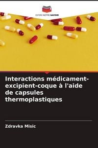 Produktbild: Interactions m&eacute;dicament-excipient-coque &agrave; l'aide de capsules thermoplastiques