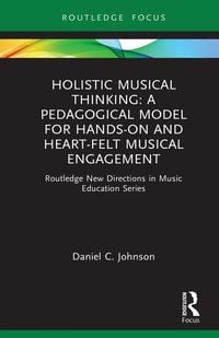 Produktbild: Holistic Musical Thinking: A Pedagogical Model for Hands-On and Heart-Felt Musical Engagement