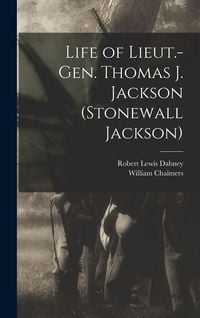 Produktbild: Life of Lieut.-Gen. Thomas J. Jackson (Stonewall Jackson)