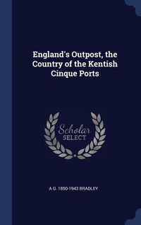 Produktbild: England's Outpost, the Country of the Kentish Cinque Ports