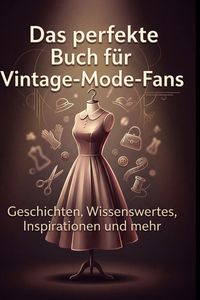Produktbild: Das perfekte Buch f&uuml;r Vintage-Mode-Fans