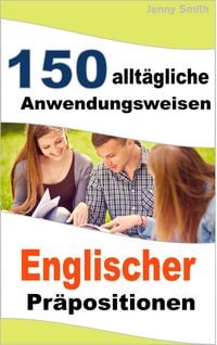 Produktbild: 150 allt&auml;gliche Anwendungsweisen Englischer Pr&auml;positionen