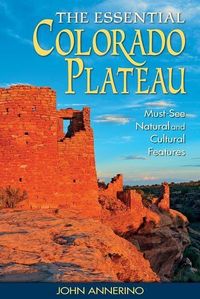Produktbild: The Essential Colorado Plateau: Must-See Natural and Cultural Features