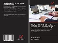 Produktbild: Wp&iquest;yw COVID-19 na kurs dolara ameryka&iquest;skiego