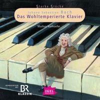Produktbild: Starke St&uuml;cke. Johann Sebastian Bach. Das Wohltemperierte Klavier