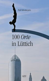 Bild vom Artikel 100 Orte in Lüttich vom Autor Rolf Minderjahn