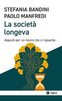 Produktbild: La societ&agrave; longeva. Appunti per un futuro che ci riguarda