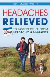 Produktbild: Headache's Relieved: 30 Days To Lasting Relief from Headaches and Migraines