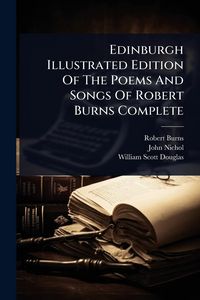 Produktbild: Edinburgh Illustrated Edition Of The Poems And Songs Of Robert Burns Complete