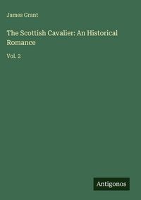 Produktbild: The Scottish Cavalier: An Historical Romance