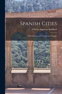 Produktbild: Spanish Cities: With Glimpses of Gibraltar and Tangier