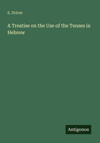 Produktbild: A Treatise on the Use of the Tenses in Hebrew