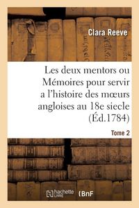 Produktbild: Les deux mentors ou M&eacute;moires pour servir a l'histoire des moeurs angloises au 18e siecle. Tome 2