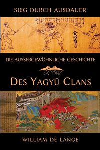 Produktbild: Die au&szlig;ergew&ouml;hnliche Geschichte des Yagyu-Clans