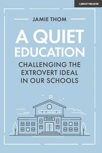Produktbild: A Quiet Education: Challenging the extrovert ideal in our schools