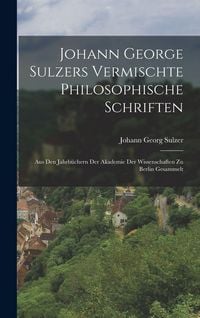 Produktbild: Johann George Sulzers Vermischte Philosophische Schriften