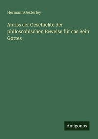 Produktbild: Abriss der Geschichte der philosophischen Beweise f&uuml;r das Sein Gottes