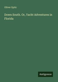 Produktbild: Down South. Or, Yacht Adventures in Florida