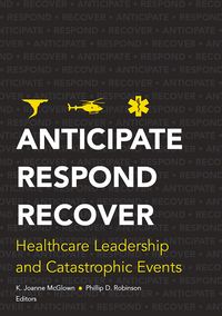 Produktbild: Anticipate, Respond, Recover: Healthcare Leadership and Catastrophic Events