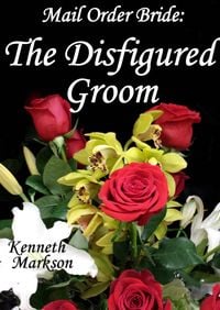 Produktbild: Mail Order Bride: The Disfigured Groom (Redeemed Western Historical Mail Order Brides, #24)