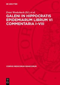 Produktbild: Galeni In Hippocratis Epidemiarum Librum VI Commentaria I-VIII