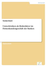 Produktbild: Umweltrisiken als Risikofaktor im Firmenkundengesch&auml;ft der Banken