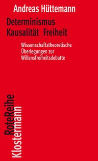 Bild vom Artikel Determinismus Kausalität Freiheit vom Autor Andreas Hüttemann