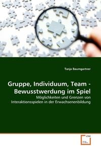 Produktbild: Baumgartner, T: Gruppe, Individuum, Team - Bewusstwerdung im