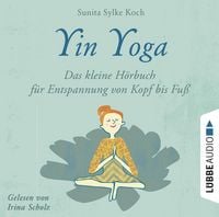 Produktbild: Yin Yoga - Das kleine H&ouml;rbuch f&uuml;r Entspannung von Kopf bis Fu&szlig;