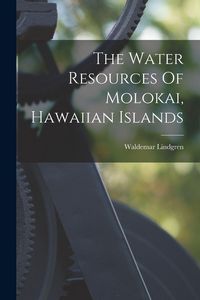 Produktbild: The Water Resources Of Molokai, Hawaiian Islands