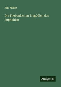 Produktbild: Die Thebanischen Trag&ouml;dien des Sophokles