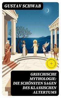 Produktbild: Griechische Mythologie: Die sch&ouml;nsten Sagen des klassischen Altertums