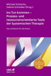 Produktbild: Ins Tun kommen - Prozess- und ressourcenorientierte Tools der Systemischen Therapie (Leben Lernen, Bd. 317)