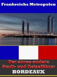Produktbild: Bordeaux - Der etwas andere Stadt- und Reisef&uuml;hrer - Mit Reise - W&ouml;rterbuch Deutsch-Franz&ouml;sisch