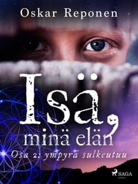Produktbild: Is&auml;, min&auml; el&auml;n - osa 2: ympyr&auml; sulkeutuu