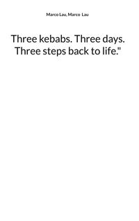 Produktbild: Three kebabs. Three days. Three steps back to life."
