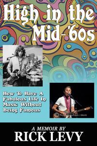 Produktbild: High in the Mid-'60s: How to Have A Fabulous Life in Music Without Being Famous