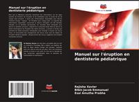 Produktbild: Manuel sur l'&eacute;ruption en dentisterie p&eacute;diatrique